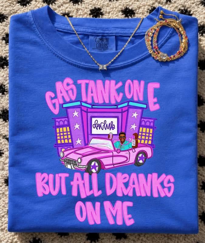 Gas Tank On E But All Dranks On Me (Pink Writing)