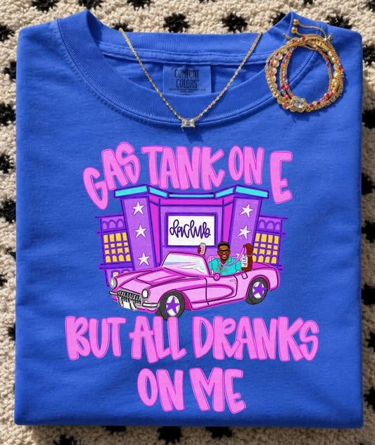Gas Tank On E But All Dranks On Me (Pink Writing)