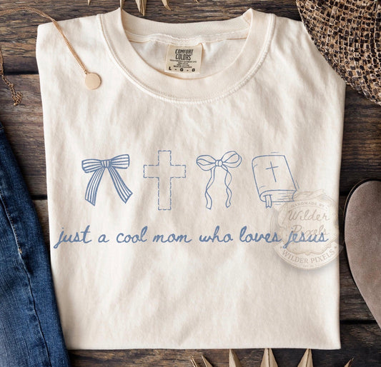 Just A Cool Mom Who Loves Jesus