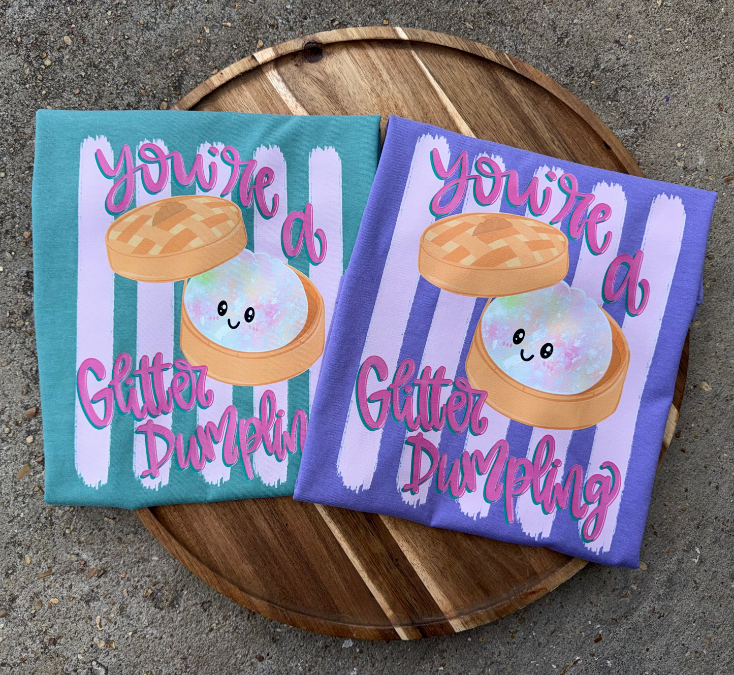 You Are A Glitter Dumpling