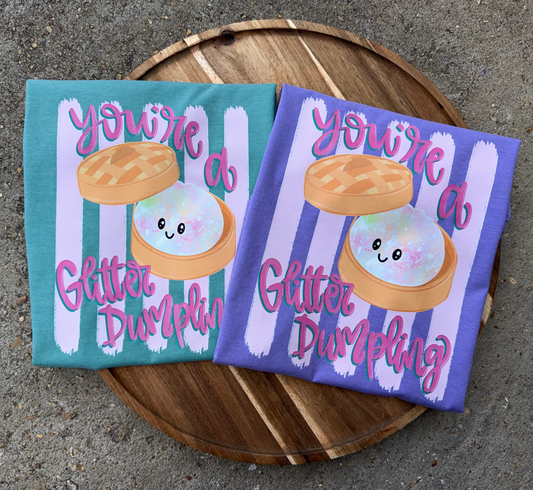 You Are A Glitter Dumpling